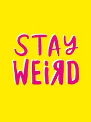 Stay Weird: Upbeat Quotes and Awesome Statements for People Who Are One of a Kind cena un informācija | Pašpalīdzības grāmatas | 220.lv