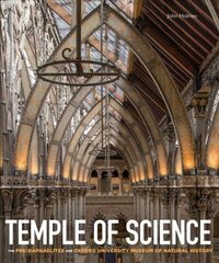 Temple of Science: The Pre-Raphaelites and Oxford University Museum of Natural History cena un informācija | Mākslas grāmatas | 220.lv