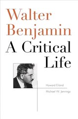 Walter Benjamin: A Critical Life cena un informācija | Biogrāfijas, autobiogrāfijas, memuāri | 220.lv