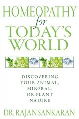 Homeopathy for Today's World: Discovering Your Animal, Mineral, or Plant Nature цена и информация | Самоучители | 220.lv