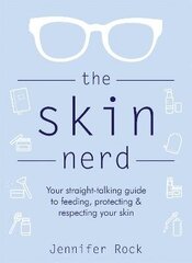 Skin Nerd: Your straight-talking guide to feeding, protecting and respecting your skin cena un informācija | Pašpalīdzības grāmatas | 220.lv