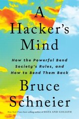 Hacker's Mind: How the Powerful Bend Society's Rules, and How to Bend them Back cena un informācija | Ekonomikas grāmatas | 220.lv