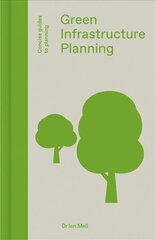Green Infrastructure Planning: Reintegrating Landscape in Urban Planning cena un informācija | Grāmatas par arhitektūru | 220.lv