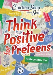 Chicken Soup for the Soul: Think Positive for Preteens cena un informācija | Pašpalīdzības grāmatas | 220.lv