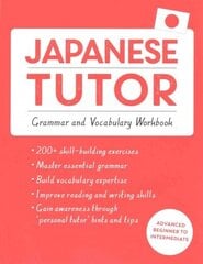 Japanese Tutor: Grammar and Vocabulary Workbook (Learn Japanese with Teach Yourself): Advanced beginner to upper intermediate course cena un informācija | Svešvalodu mācību materiāli | 220.lv