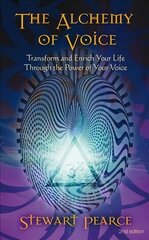 Alchemy of Voice: Transform and Enrich Your Life Through the Power of Your Voice 2nd Edition, Revised Edition цена и информация | Самоучители | 220.lv