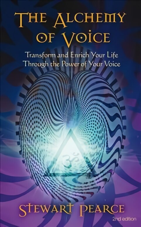 Alchemy of Voice: Transform and Enrich Your Life Through the Power of Your Voice 2nd Edition, Revised Edition cena un informācija | Pašpalīdzības grāmatas | 220.lv