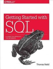 Getting Started with SQL: A Hands-on Approach for Beginners cena un informācija | Ekonomikas grāmatas | 220.lv