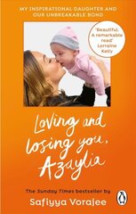 Loving and Losing You, Azaylia: My Inspirational Daughter and our Unbreakable Bond cena un informācija | Biogrāfijas, autobiogrāfijas, memuāri | 220.lv