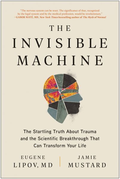 Invisible Machine: The Startling Truth About Trauma and the Scientific Breakthrough That Can Transform Your Life cena un informācija | Pašpalīdzības grāmatas | 220.lv