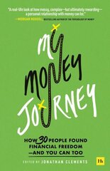 My Money Journey: How 30 People Found Financial Freedom - And You Can Too cena un informācija | Pašpalīdzības grāmatas | 220.lv