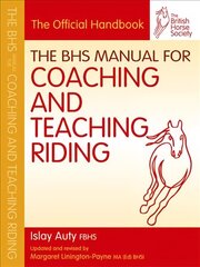 BHS Manual for Coaching and Teaching Riding cena un informācija | Grāmatas par veselīgu dzīvesveidu un uzturu | 220.lv