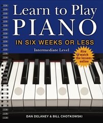 Learn to Play Piano in Six Weeks or Less: Intermediate Level cena un informācija | Mākslas grāmatas | 220.lv