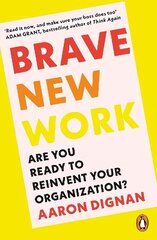 Brave New Work: Are You Ready to Reinvent Your Organization? цена и информация | Книги по экономике | 220.lv