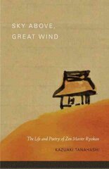 Sky Above, Great Wind: The Life and Poetry of Zen Master Ryokan cena un informācija | Garīgā literatūra | 220.lv