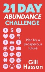 21 Day Abundance Challenge: Plan for a prosperous future cena un informācija | Pašpalīdzības grāmatas | 220.lv
