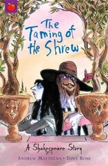 A Shakespeare Story: The Taming of the Shrew: Shakespeare Stories for Children cena un informācija | Grāmatas pusaudžiem un jauniešiem | 220.lv