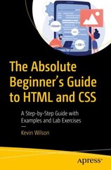 Absolute Beginner's Guide to HTML and CSS: A Step-by-Step Guide with Examples and Lab Exercises 1st ed. cena un informācija | Ekonomikas grāmatas | 220.lv