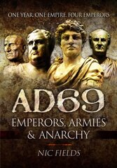 AD69: Emperors, Armies and Anarchy цена и информация | Исторические книги | 220.lv