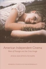 American Independent Cinema: Rites of Passage and the Crisis Image цена и информация | Книги об искусстве | 220.lv