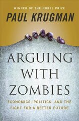 Arguing with Zombies: Economics, Politics, and the Fight for a Better Future cena un informācija | Ekonomikas grāmatas | 220.lv
