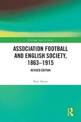 Association Football and English Society, 1863-1915 (revised edition) цена и информация | Исторические книги | 220.lv