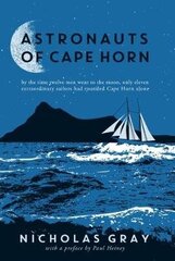 Astronauts of Cape Horn: by the time twelve men went to the moon, only eleven extraordinary sailors had rounded Cape Horn alone цена и информация | Путеводители, путешествия | 220.lv