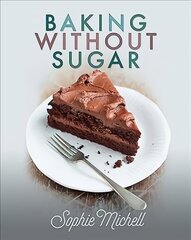 Baking without Sugar цена и информация | Книги рецептов | 220.lv