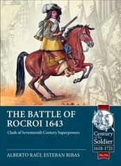 Battle of Rocroi 1643: Clash of Seventeenth Century Superpowers цена и информация | Исторические книги | 220.lv