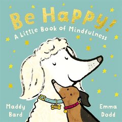 Be Happy!: A Little Book of Mindfulness cena un informācija | Grāmatas mazuļiem | 220.lv
