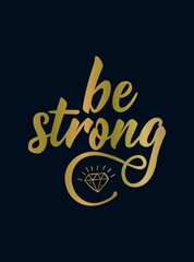 Be Strong: Positive Quotes and Uplifting Statements to Boost Your Mood cena un informācija | Pašpalīdzības grāmatas | 220.lv