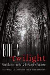 Bitten by Twilight: Youth Culture, Media, and the Vampire Franchise New edition cena un informācija | Svešvalodu mācību materiāli | 220.lv