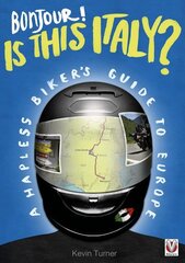 Bonjour! is This Italy?: A Hapless Biker's Guide to Europe cena un informācija | Ceļojumu apraksti, ceļveži | 220.lv