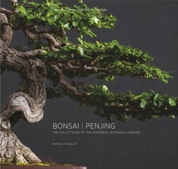 Bonsai | Penjing: The Collections of the Montreal Botanitcal Garden цена и информация | Книги по фотографии | 220.lv
