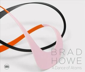 Brad Howe: A Dance of Atoms: A Dance of Atoms: A Symphony of Color and Shape cena un informācija | Mākslas grāmatas | 220.lv