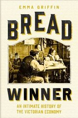 Bread Winner: An Intimate History of the Victorian Economy cena un informācija | Vēstures grāmatas | 220.lv