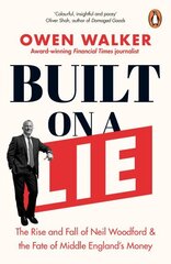 Built on a Lie: The Rise and Fall of Neil Woodford and the Fate of Middle England's Money cena un informācija | Ekonomikas grāmatas | 220.lv