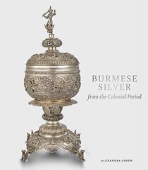Burmese Silver from the Colonial Period цена и информация | Книги об искусстве | 220.lv