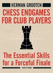 Chess Endgames for Club Players: The Essential Skills for a Forceful Finale cena un informācija | Grāmatas par veselīgu dzīvesveidu un uzturu | 220.lv