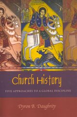 Church History: Five Approaches to a Global Discipline New edition цена и информация | Исторические книги | 220.lv