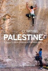 Climbing Palestine: A Guide to Rock Climbing in the West Bank цена и информация | Книги о питании и здоровом образе жизни | 220.lv