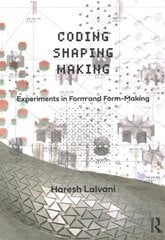 Coding, Shaping, Making: Experiments in Form and Form-Making cena un informācija | Mākslas grāmatas | 220.lv