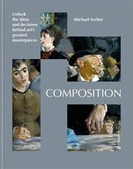 Composition: Uncover the ideas behind great works of modern art цена и информация | Книги об искусстве | 220.lv