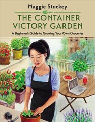 Container Victory Garden: A Beginner's Guide to Growing Your Own Groceries цена и информация | Книги по садоводству | 220.lv