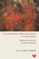 Contemporary Object Relations in Los Angeles: Building on the Work of the London Kleinians cena un informācija | Sociālo zinātņu grāmatas | 220.lv