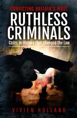 Convicting Britain's Most Ruthless Criminals: Case Files for the Prosecution цена и информация | Биографии, автобиогафии, мемуары | 220.lv