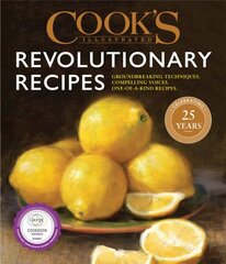 Cook's Illustrated Revolutionary Recipes: Groundbreaking Recipes That Will Change the Way You Cook цена и информация | Книги рецептов | 220.lv