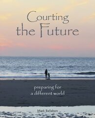 Courting the Future: Preparing for a Different World цена и информация | Самоучители | 220.lv