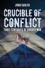 Crucible of Conflict: Three Centuries of Border War cena un informācija | Vēstures grāmatas | 220.lv