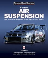 Custom Air Suspension: How to install air suspension in your road car - on a budget! цена и информация | Путеводители, путешествия | 220.lv